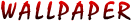 WALLPAPER